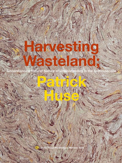Hovedbilde Patrick Huse - Harvesting Wasteland; ...